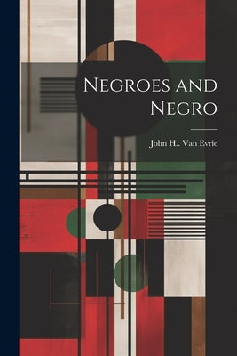 Negroes and Negro by Van Evrie, John H.