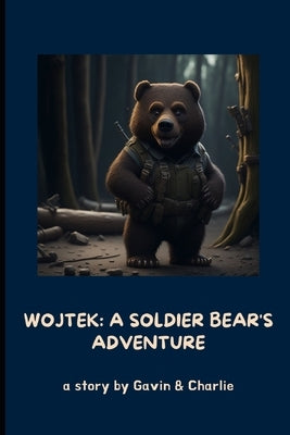 Wojtek: A Soldier Bear's Adventure: A Remarkable Tale of Courage, Friendship, and Triumph by Zhang, Charlie