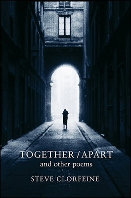 Together / Apart and Other Poems by Clorfeine, Steve