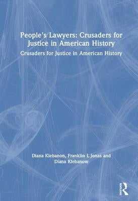 People's Lawyers: Crusaders for Justice in American History by Klebanon, Diana