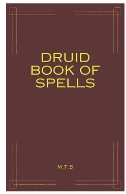 Druid Book of Spells by Smith, M. T.