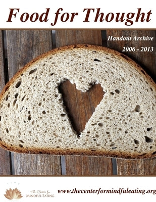 Food for Thought Handouts 2006-2013 by Tcme Org, The Center for Mindful Eating
