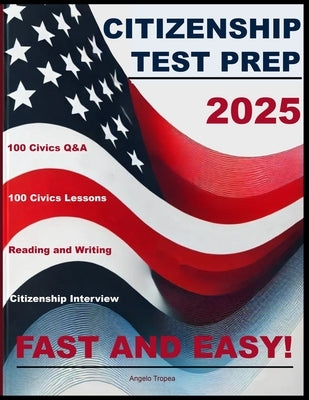 Citizenship Test Prep: Fast and Easy by Tropea, Angelo