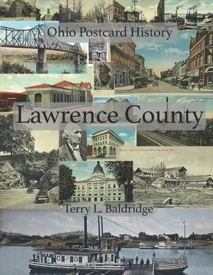 Lawrence County: Ohio Postcard History by Baldridge, Terry L.
