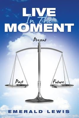 Live In The Moment by Lewis, Emerald