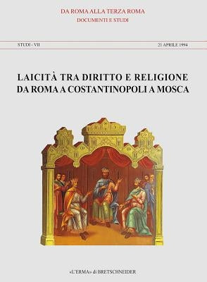 Laicita Tra Diritto E Religione Da Roma a Costantinopoli a Mosca: Collezione Diretta Da P.Catalano E P. Siniscalco by Catalano, Pierangelo