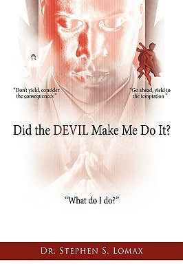 Did the DEVIL Make Me Do It? by Lomax, Stephen S.