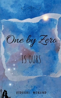 One by Zero is Ours by Mukund, Vidushi