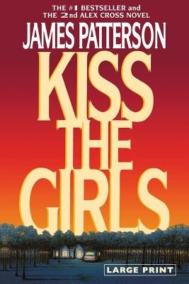 Kiss the Girls (Large type / large print) by Patterson, James