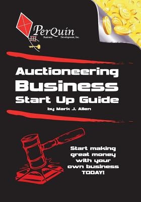Auctioneering Business Start-Up Guide by Allen, Mark J.