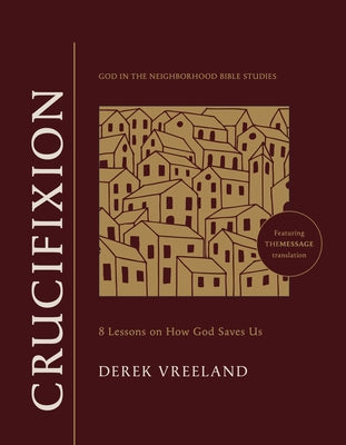 Crucifixion: 8 Lessons on How God Saves Us by Vreeland, Derek