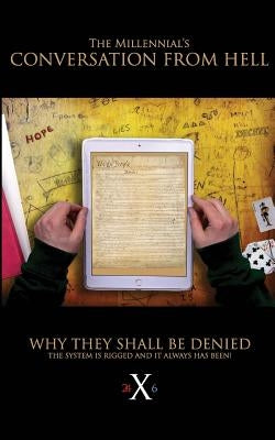 The Millennials' Conversation From Hell: Why They Shall Be Denied! by X6, 24