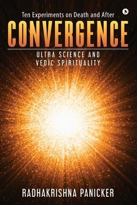 Convergence: Ultra Science and Vedic Spirituality by Panicker, Radhakrishna