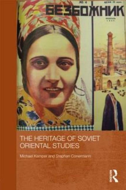 The Heritage of Soviet Oriental Studies by Kemper, Michael
