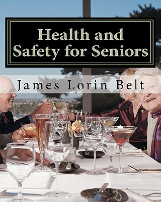 Health and Safety for Seniors by Belt, James Lorin