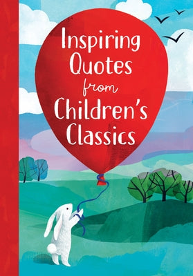 Inspiring Quotes from Children's Classics by Sarac, Annie
