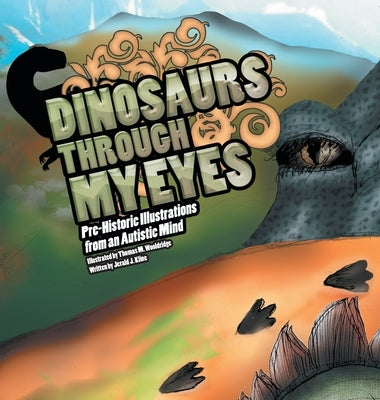 Dinosaurs Through My Eyes: Pre-Historic Illustrations from an Autistic Mind by Kline, Jerald J.