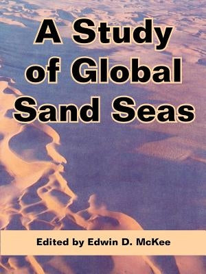 A Study of Global Sand Seas by McKee, Edwin D.