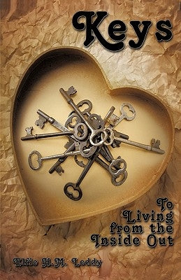 Keys: To Living from the Inside Out by Leddy, Elfie H. M.