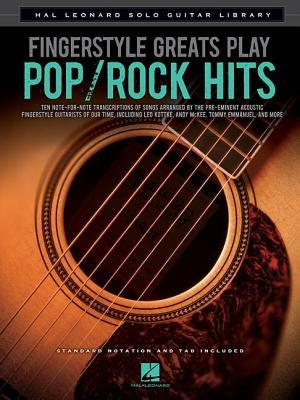 Fingerstyle Greats Play Pop/Rock Hits: Hal Leonard Solo Guitar Library by Hal Leonard Corp