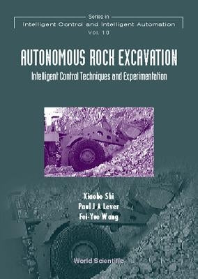Autonomous Rock Excavation, Intelligent Control Techniques and Experimentation by Lever, Paul
