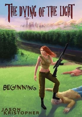 The Dying of the Light: Beginning by Kristopher, Jason