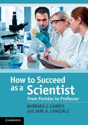 How to Succeed as a Scientist by Gabrys, Barbara J.
