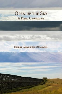 Open up the Sky by And Rob O'Flanagan, Heather Cardin