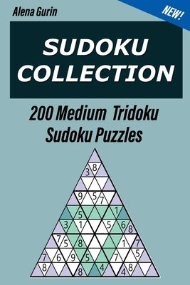 Sudoku Collection: 200 Medium Tridoku Sudoku Puzzles by Gurin, Alena