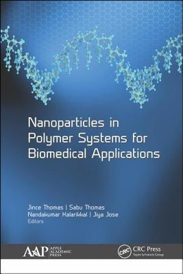 Nanoparticles in Polymer Systems for Biomedical Applications by Thomas, Jince