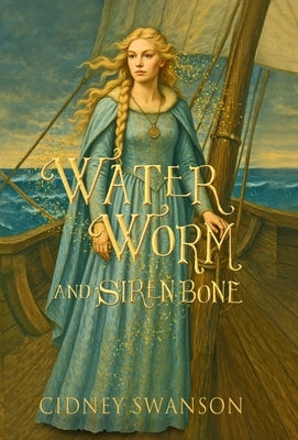 Water Worm and Siren Bone by Swanson, Cidney