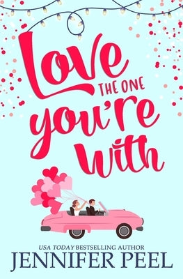 Love the One You're With by Peel, Jennifer