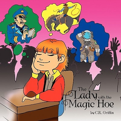 The Lady with the Magic Hoe by Griffin, C. R.