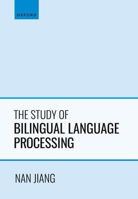The Study of Bilingual Language Processing by Jiang, Nan