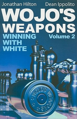 Wojo's Weapons, Volume 2: Winning with White by Ippolito, Dean