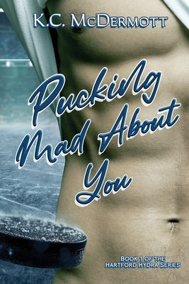 Pucking Mad About You by McDermott, K. C.