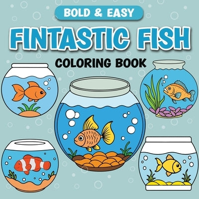 Fintastic Fish: Bold & Easy Coloring Book by Wintersberger, Victoria