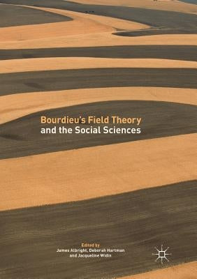 Bourdieu's Field Theory and the Social Sciences by Albright, James