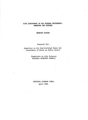 Risk Assessment in the Federal Government: Managing the Process Working Papers by National Research Council