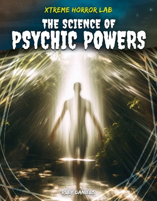 Science of Psychic Powers by Daniels, Ruby