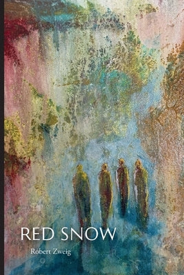 Red Snow: A Son's Exploration of His Parents' Holocaust Experiences by Zweig, Robert