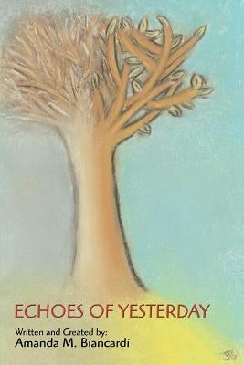 Echoes of Yesterday by Biancardi, Amanda M.
