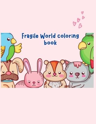 Fragile World coloring book: large print animals coloring book by Book, Raouf