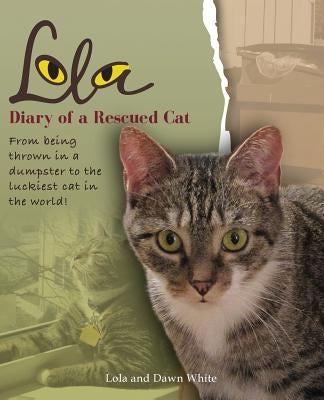 Lola: Diary of a Rescued Cat by White, Dawn