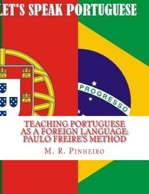 Teaching Portuguese as a Foreign Language: Paulo Freire's Method by Pinheiro, M. R.