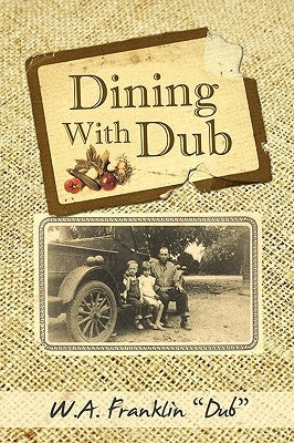 Dining with Dub by W. a. Dub, Franklin