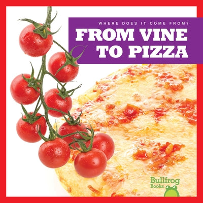 From Vine to Pizza by Nelson, Penelope S.