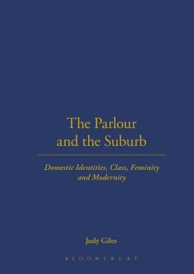 The Parlour and the Suburb by Giles, Judy