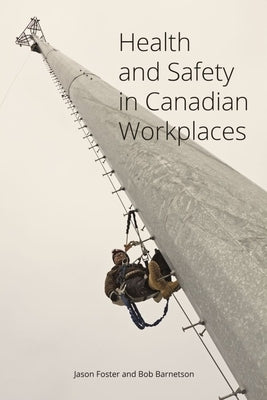 Health and Safety in Canadian Workplaces by Foster, Jason