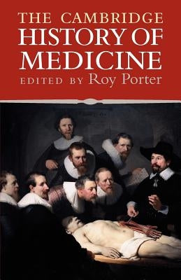 The Cambridge History of Medicine by Porter, Roy